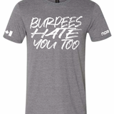 Burpees Hate You Too Tee