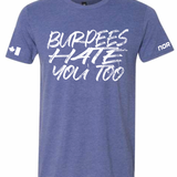Burpees Hate You Too Tee