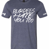 Burpees Hate You Too Tee