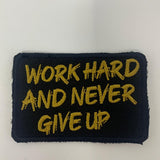 Work Hard And Never Give Up Patch